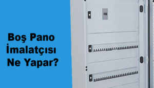Boş Pano İmalatçısı Ne Yapar?